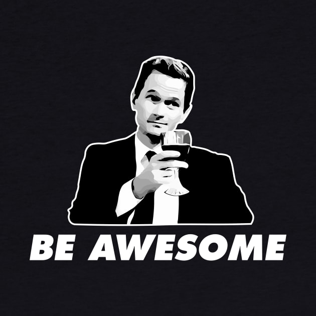 Be Awesome Barney Stinson How I Met Your Mother by KrateMilk